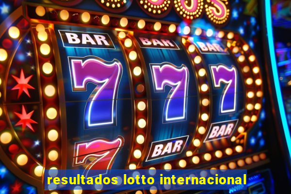 resultados lotto internacional